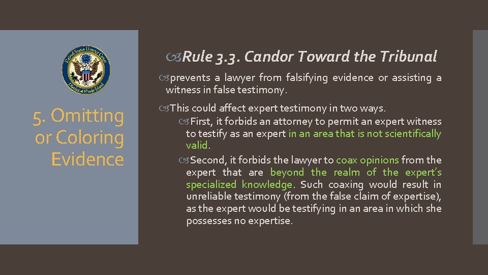  Rule 3. 3. Candor Toward the Tribunal prevents a lawyer from falsifying evidence