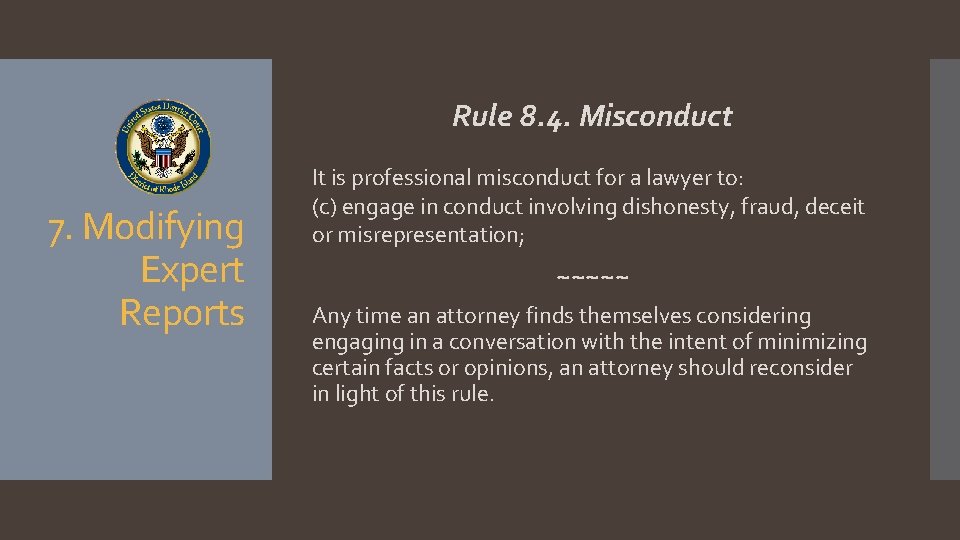 Rule 8. 4. Misconduct 7. Modifying Expert Reports It is professional misconduct for a