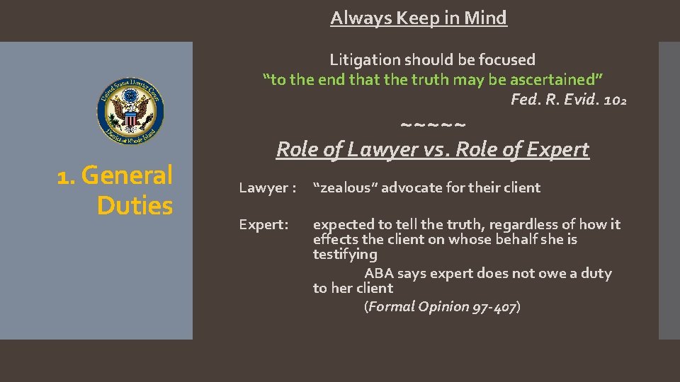 Always Keep in Mind Litigation should be focused “to the end that the truth