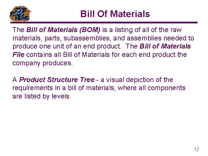 Bill Of Materials The Bill of Materials (BOM) is a listing of all of