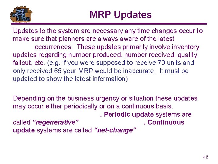 MRP Updates to the system are necessary any time changes occur to make sure