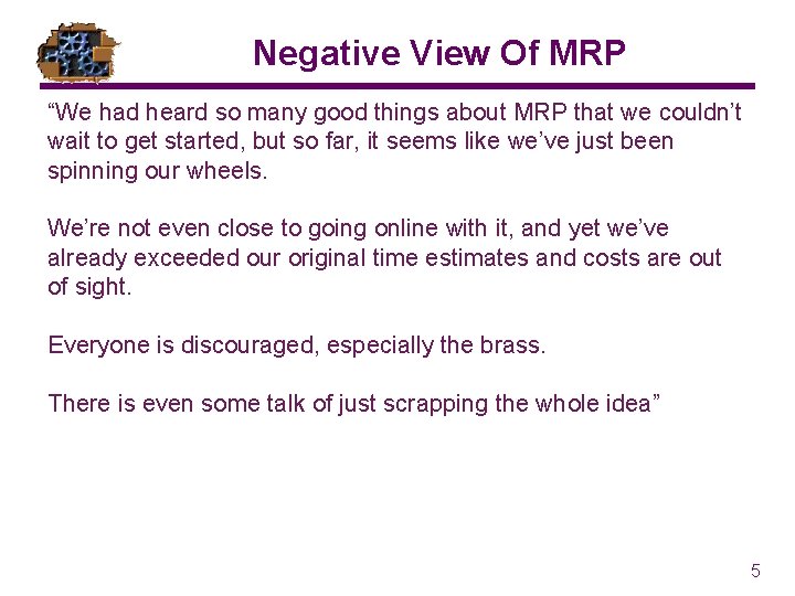 Negative View Of MRP “We had heard so many good things about MRP that