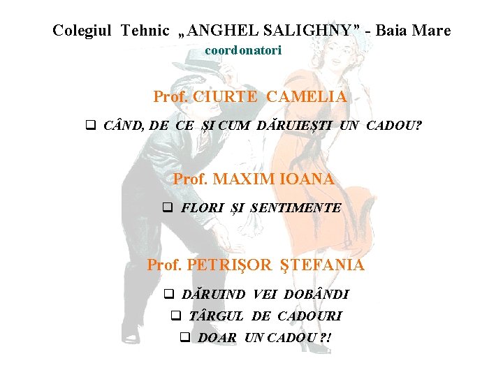 Colegiul Tehnic „ANGHEL SALIGHNY” - Baia Mare coordonatori Prof. CIURTE CAMELIA q C ND,