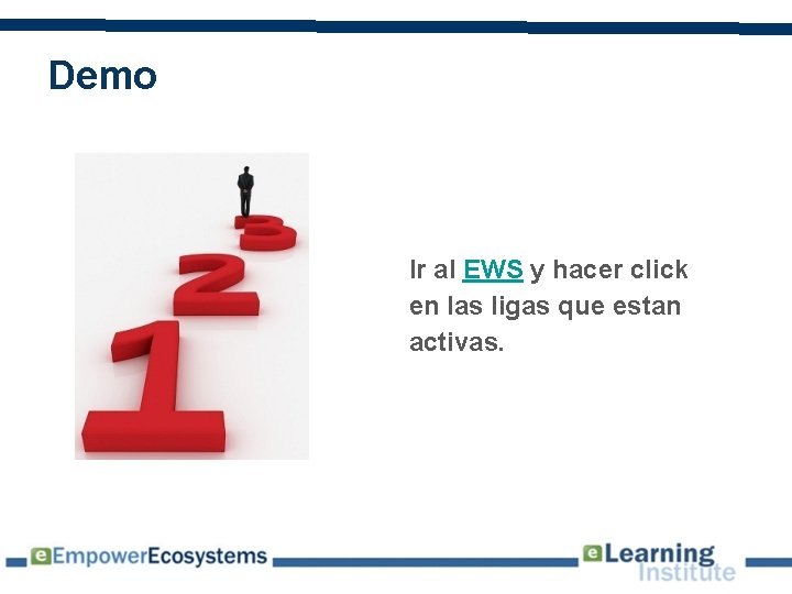 Demo Ir al EWS y hacer click en las ligas que estan activas. 