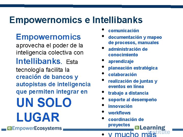 Empowernomics e Intellibanks Empowernomics aprovecha el poder de la inteligencia colectiva con Intellibanks. Esta