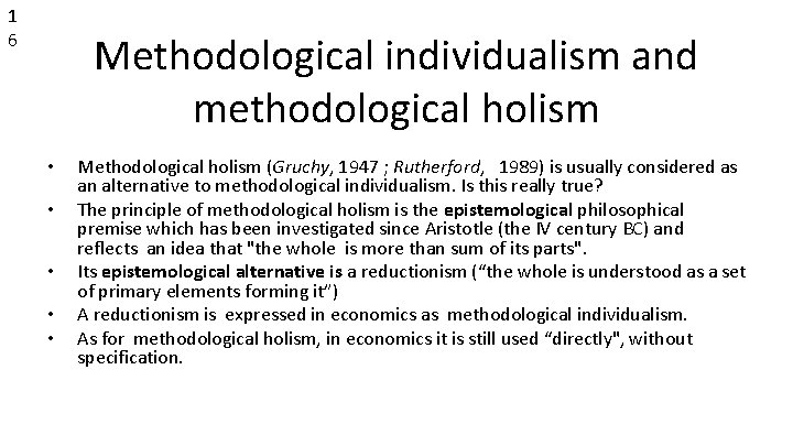 1 6 Methodological individualism and methodological holism • • • Methodological holism (Gruchy, 1947 1 6 Methodological individualism and methodological holism • • • Methodological holism (Gruchy, 1947