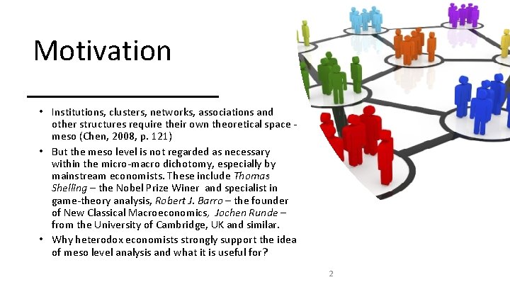 Motivation • Institutions, clusters, networks, associations and other structures require their own theoretical space Motivation • Institutions, clusters, networks, associations and other structures require their own theoretical space