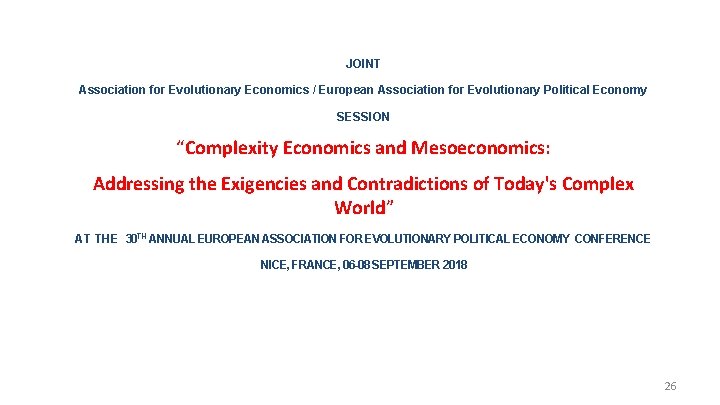 JOINT Association for Evolutionary Economics / European Association for Evolutionary Political Economy SESSION “Complexity JOINT Association for Evolutionary Economics / European Association for Evolutionary Political Economy SESSION “Complexity