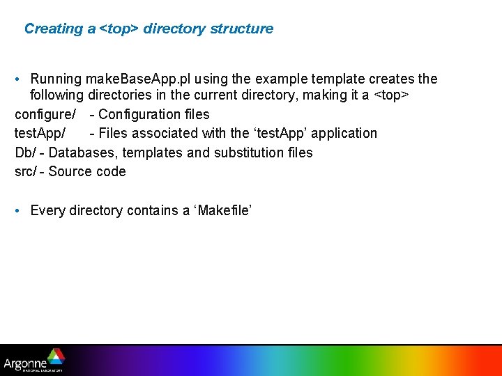 Creating a <top> directory structure • Running make. Base. App. pl using the example