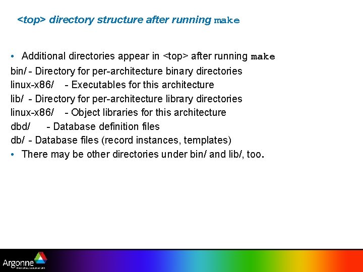 <top> directory structure after running make • Additional directories appear in <top> after running