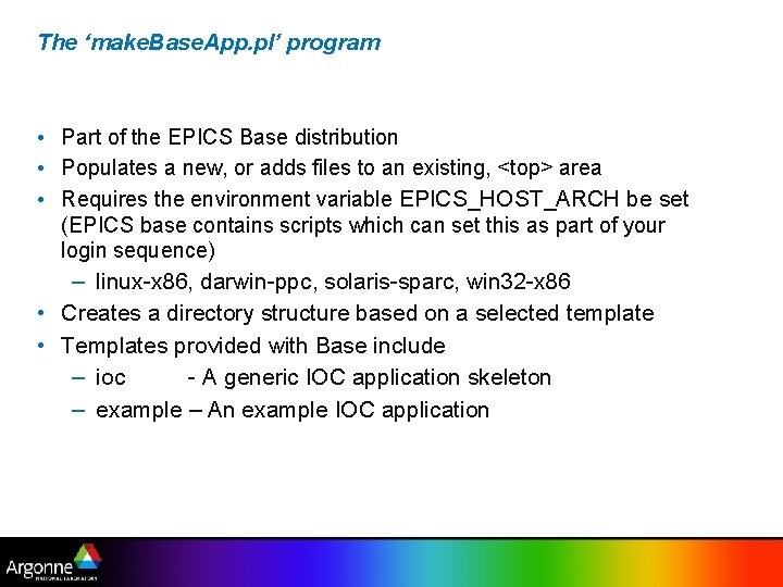 The ‘make. Base. App. pl’ program • Part of the EPICS Base distribution •