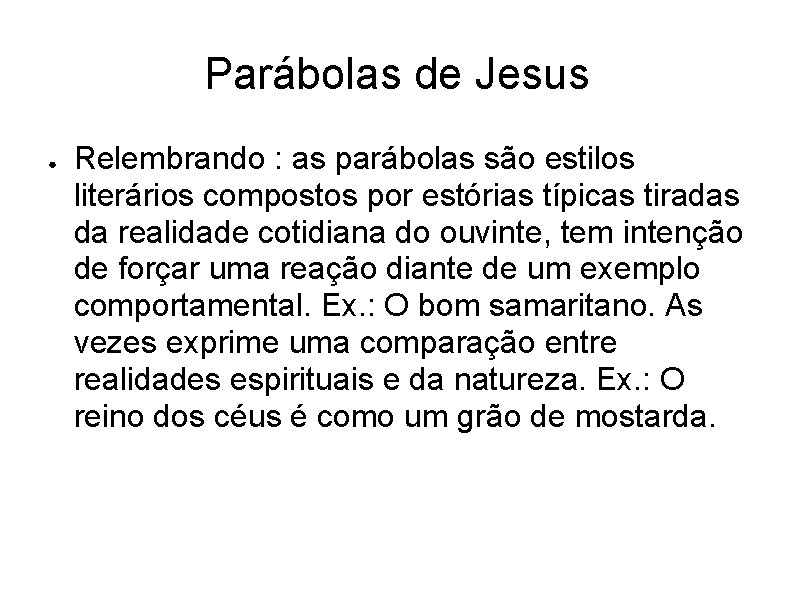 Parábolas de Jesus ● Relembrando : as parábolas são estilos literários compostos por estórias