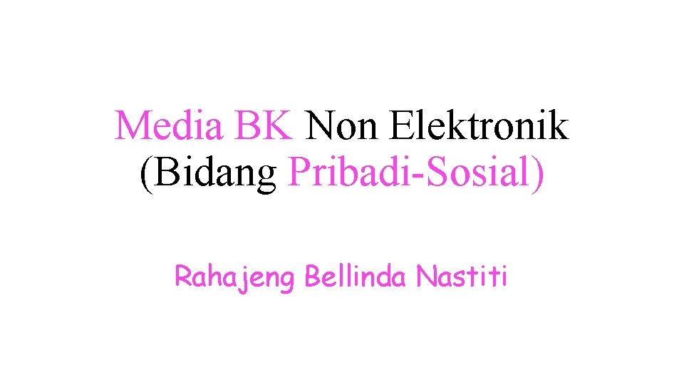 Media BK Non Elektronik (Bidang Pribadi-Sosial) Rahajeng Bellinda Nastiti 