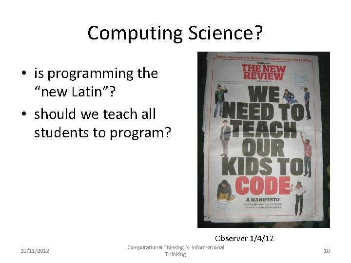 Computing Science? • is programming the “new Latin”? • should we teach all students