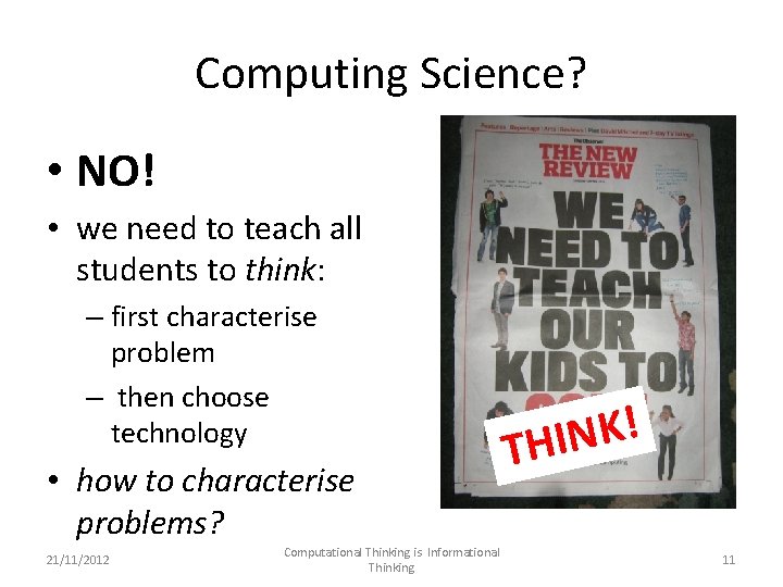 Computing Science? • NO! • we need to teach all students to think: –
