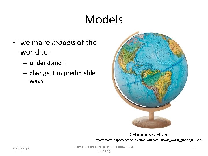 Models • we make models of the world to: – understand it – change