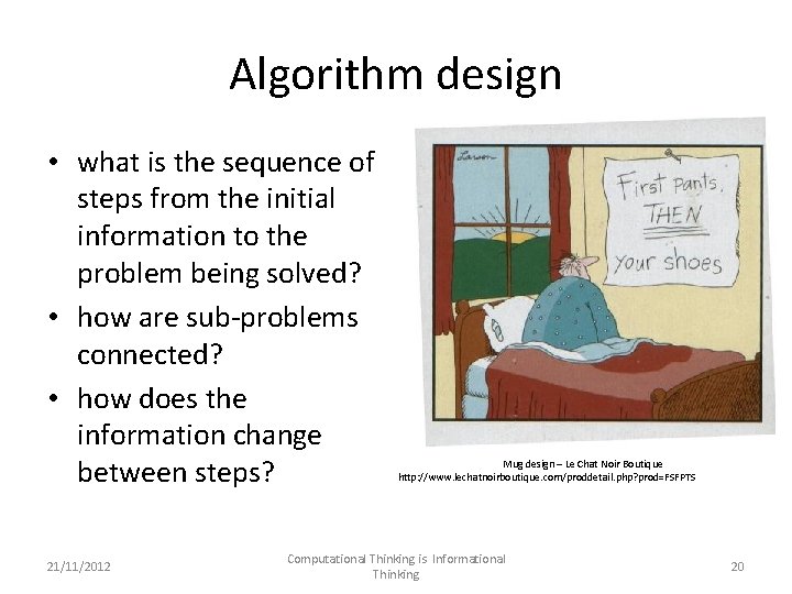 Algorithm design • what is the sequence of steps from the initial information to