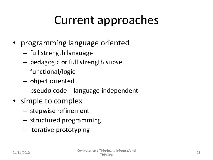 Current approaches • programming language oriented – – – full strength language pedagogic or