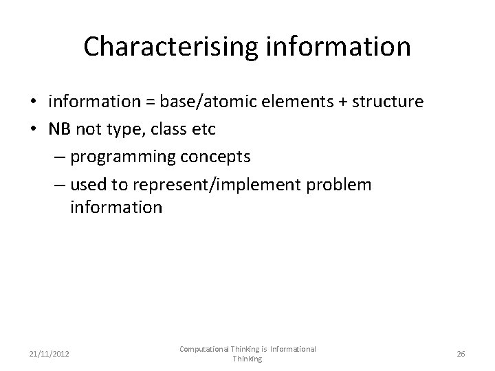 Characterising information • information = base/atomic elements + structure • NB not type, class