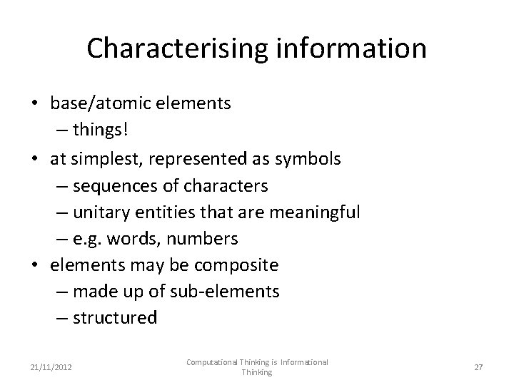 Characterising information • base/atomic elements – things! • at simplest, represented as symbols –