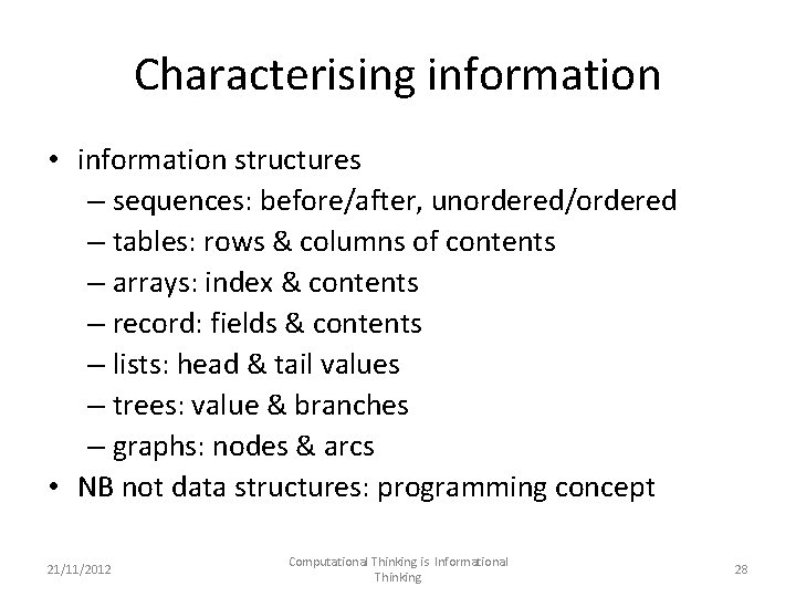 Characterising information • information structures – sequences: before/after, unordered/ordered – tables: rows & columns