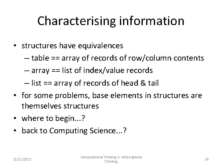 Characterising information • structures have equivalences – table == array of records of row/column