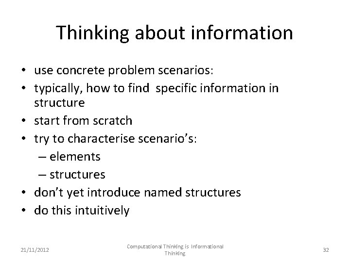 Thinking about information • use concrete problem scenarios: • typically, how to find specific