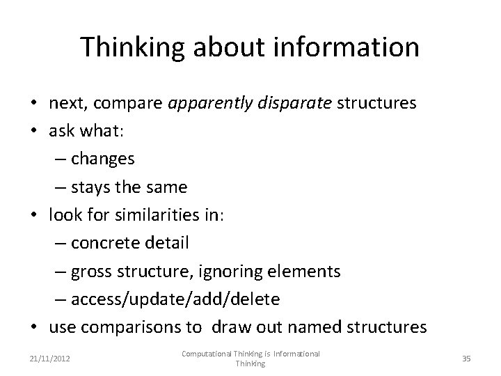 Thinking about information • next, compare apparently disparate structures • ask what: – changes