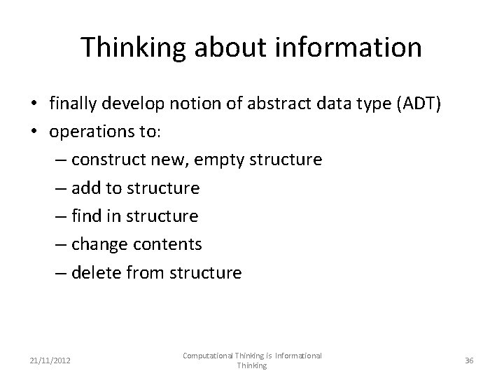 Thinking about information • finally develop notion of abstract data type (ADT) • operations