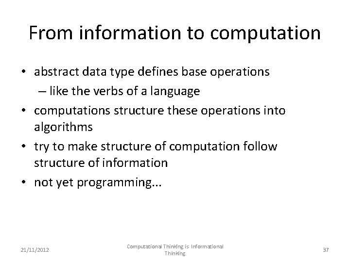 From information to computation • abstract data type defines base operations – like the