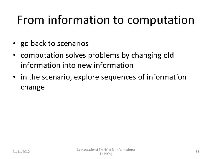 From information to computation • go back to scenarios • computation solves problems by
