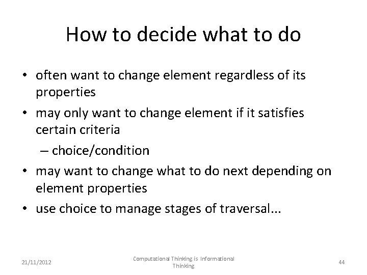 How to decide what to do • often want to change element regardless of