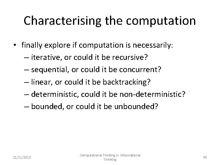 Characterising the computation • finally explore if computation is necessarily: – iterative, or could