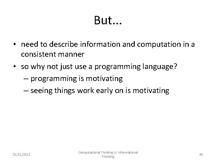 But. . . • need to describe information and computation in a consistent manner