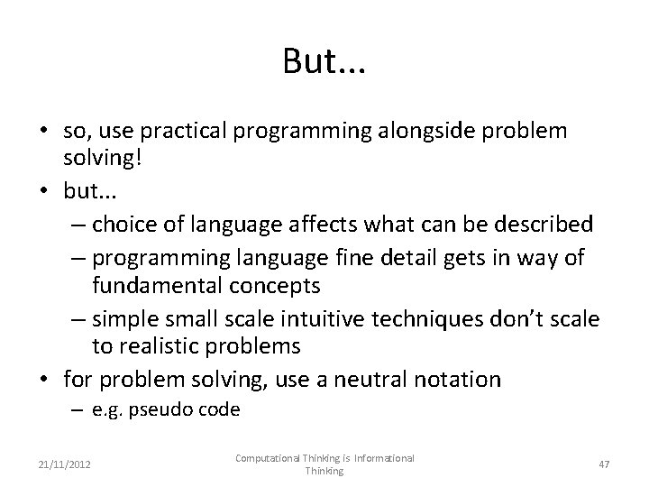 But. . . • so, use practical programming alongside problem solving! • but. .