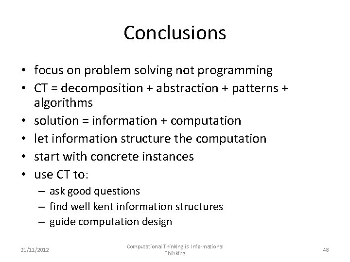 Conclusions • focus on problem solving not programming • CT = decomposition + abstraction