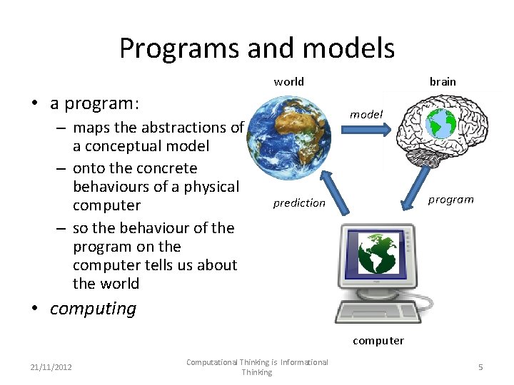 Programs and models world • a program: – maps the abstractions of a conceptual