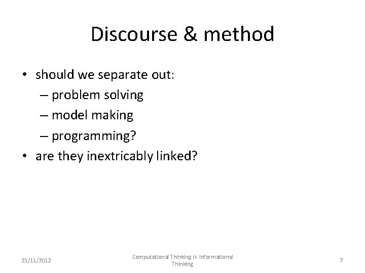 Discourse & method • should we separate out: – problem solving – model making