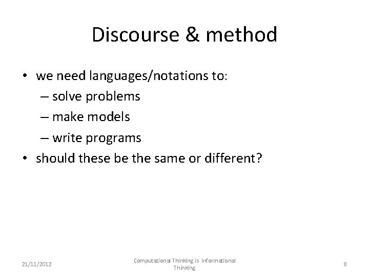 Discourse & method • we need languages/notations to: – solve problems – make models