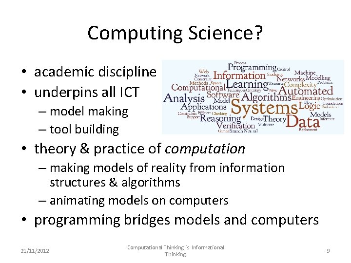 Computing Science? • academic discipline • underpins all ICT – model making – tool