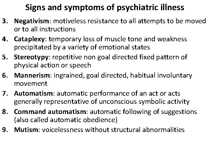 Signs and symptoms of psychiatric illness 3. Negativism: motiveless resistance to all attempts to