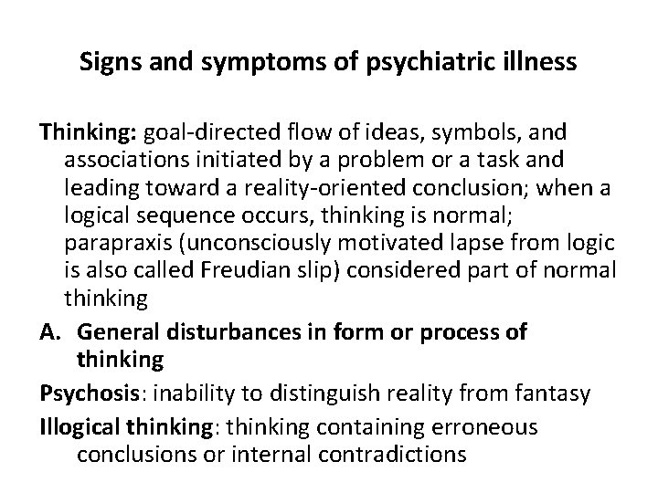 Signs and symptoms of psychiatric illness Thinking: goal-directed flow of ideas, symbols, and associations