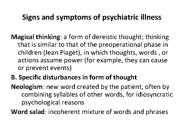 Signs and symptoms of psychiatric illness Magical thinking: a form of dereistic thought; thinking