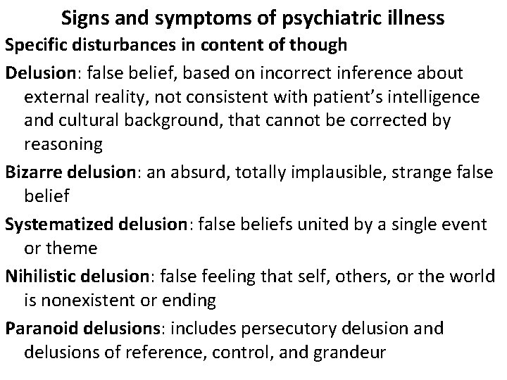 Signs and symptoms of psychiatric illness Specific disturbances in content of though Delusion: false