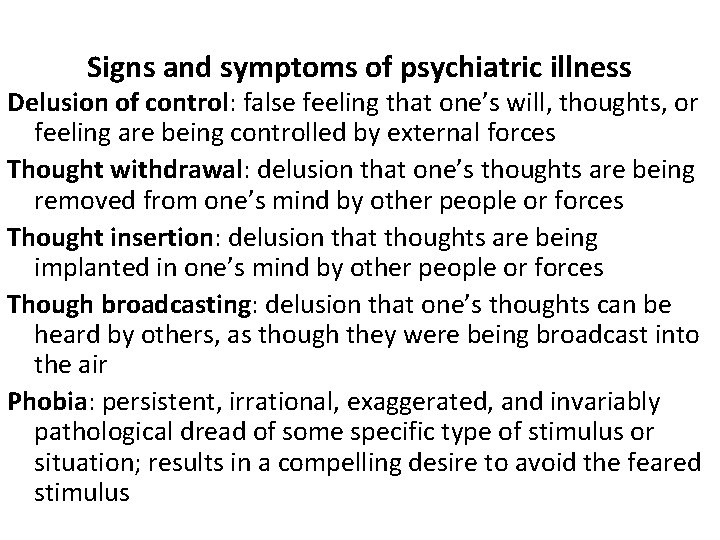 Signs and symptoms of psychiatric illness Delusion of control: false feeling that one’s will,