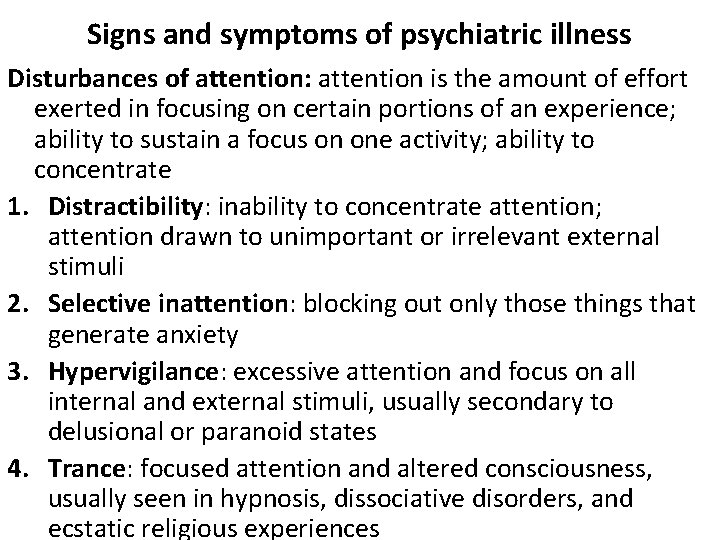 Signs and symptoms of psychiatric illness Disturbances of attention: attention is the amount of