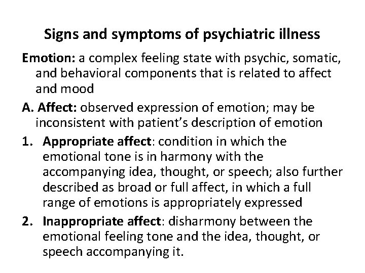 Signs and symptoms of psychiatric illness Emotion: a complex feeling state with psychic, somatic,