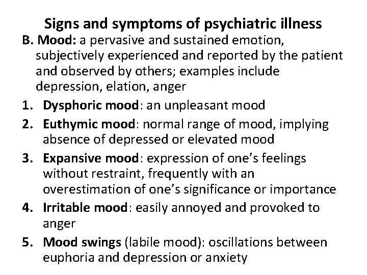 Signs and symptoms of psychiatric illness B. Mood: a pervasive and sustained emotion, subjectively