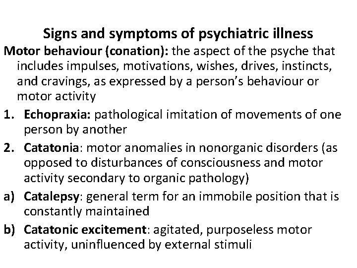 Signs and symptoms of psychiatric illness Motor behaviour (conation): the aspect of the psyche