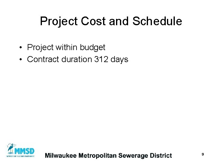 Project Cost and Schedule • Project within budget • Contract duration 312 days 9